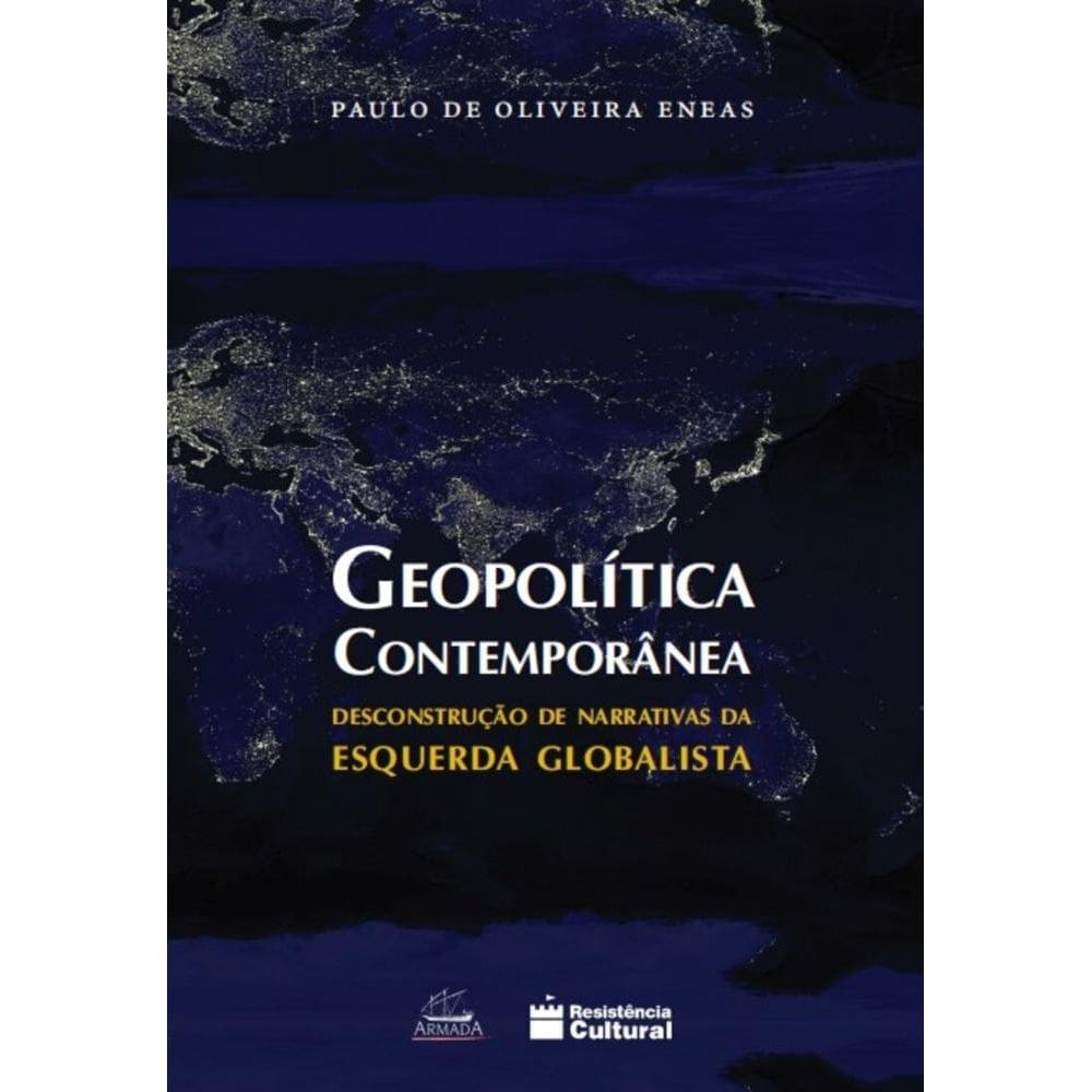 Geopolitica Contemporânea: Desconstrução de narrativas da esquerda globalista
