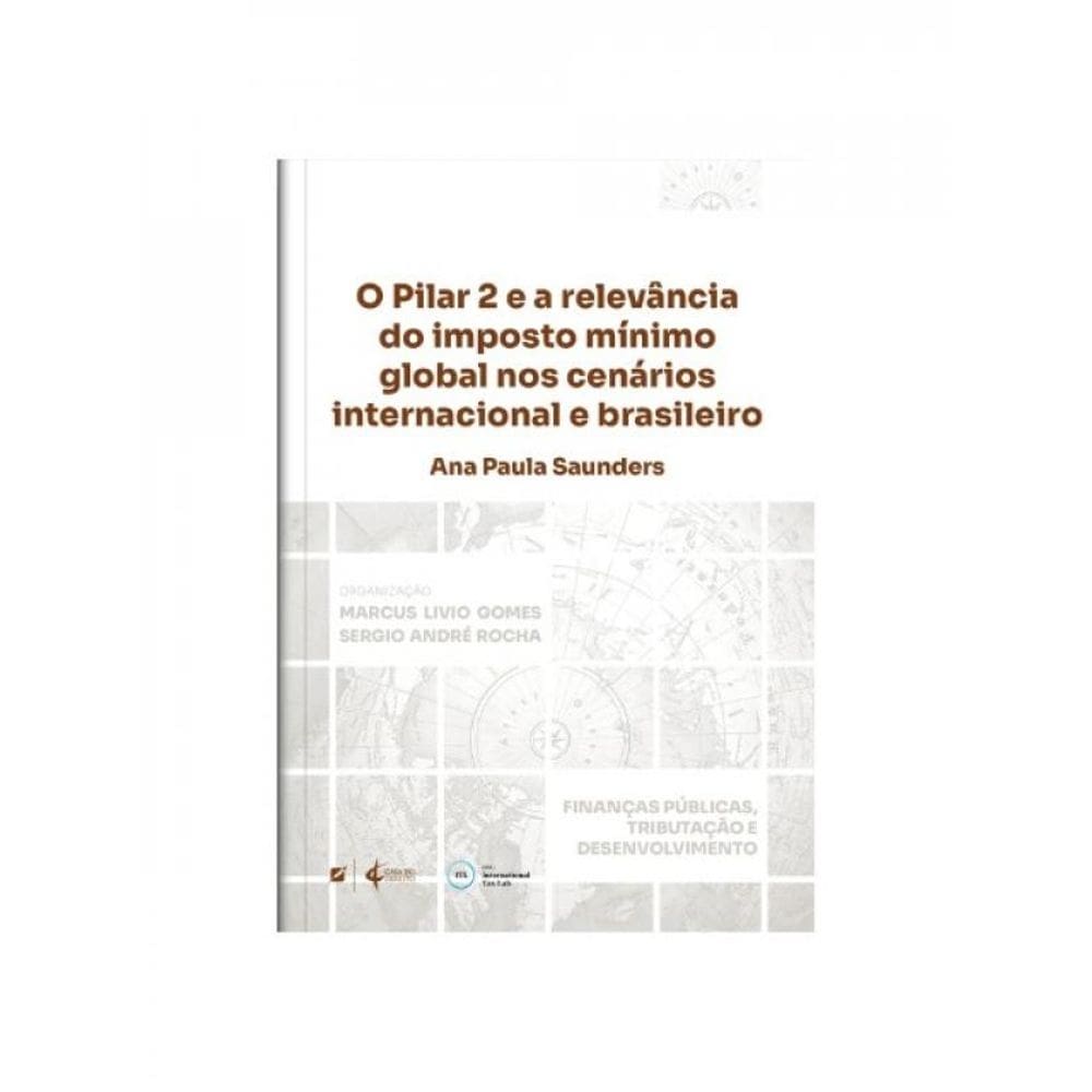 O Pilar 2 E A Relevância Do Imposto Mínimo Global Nos Cenários Internacional E Brasileiro
