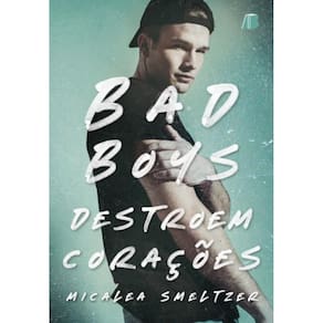 Bad boys destroem corações