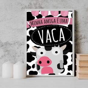 Quadro Minha Amiga É Uma Vaca 45X34Cm Branca