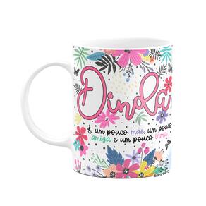 Caneca Floral Dinda - É um pouco mãe, amiga e irmã
