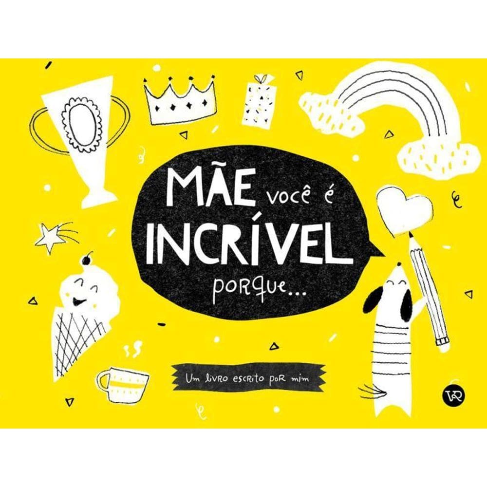 Mãe, Você É Incrível Porque...