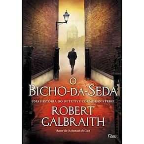 Bicho-da-seda, o - Uma Historia do Detetive Cormoran Strike