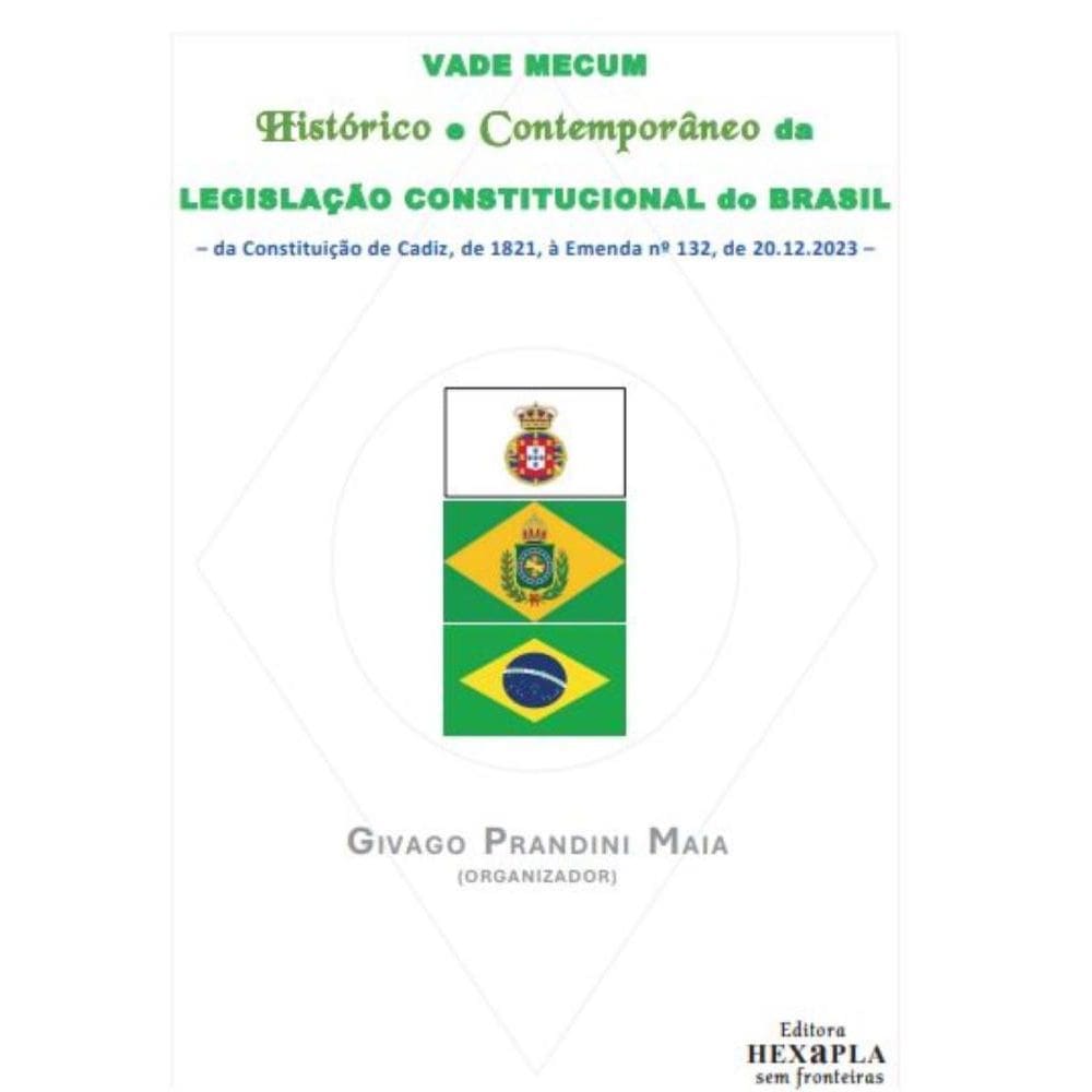 Vade Mecum Historico e Contemporanio da Legislação Constitucional do Brasil: