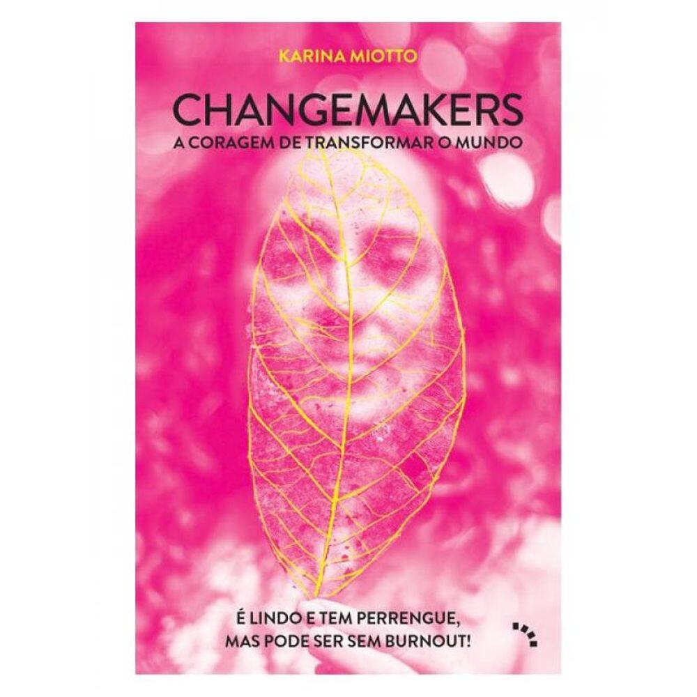 Changemakers, A Coragem De Transformar O Mundo
