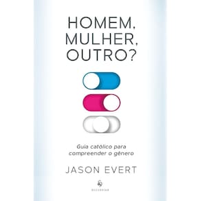 Homem, mulher, outro? Guia católico para compreender o gêner
