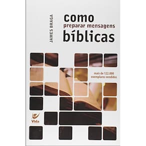 Como Preparar Mensagens Biblicas James Braga
