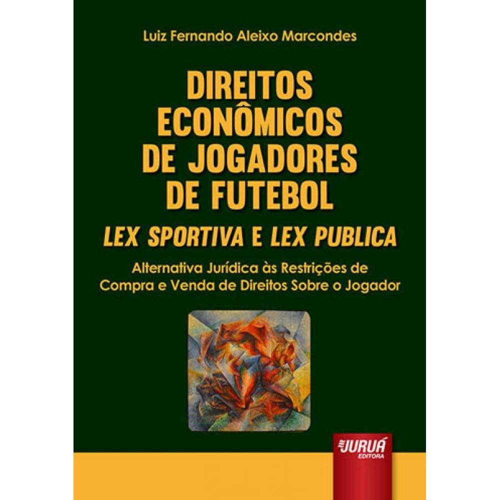 Direitos Econômicos De Jogadores De Futebol – Lex Sportiva E Lex Publica