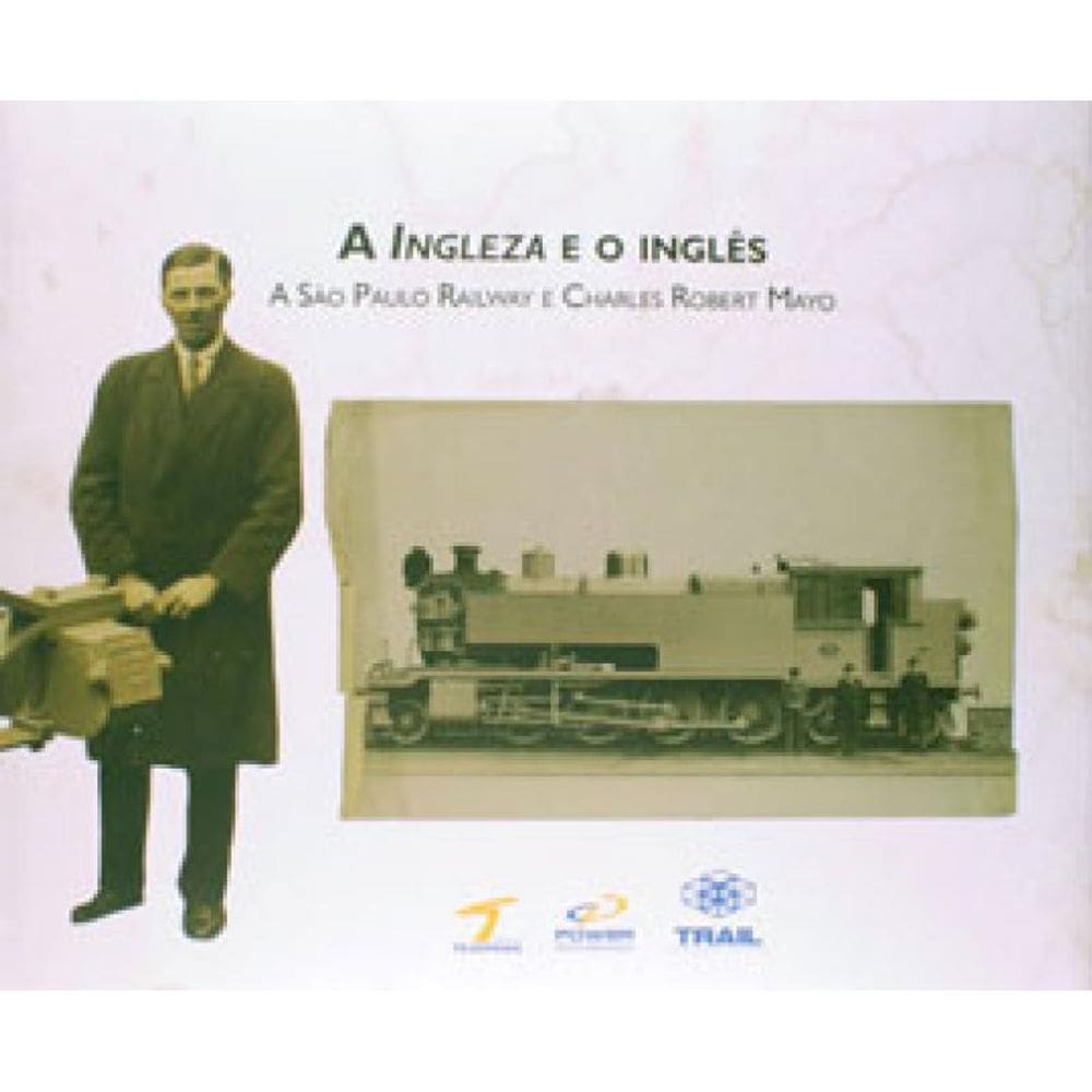 A Ingleza E O Inglês: A São Paulo Railway E Charles Robert Mayo