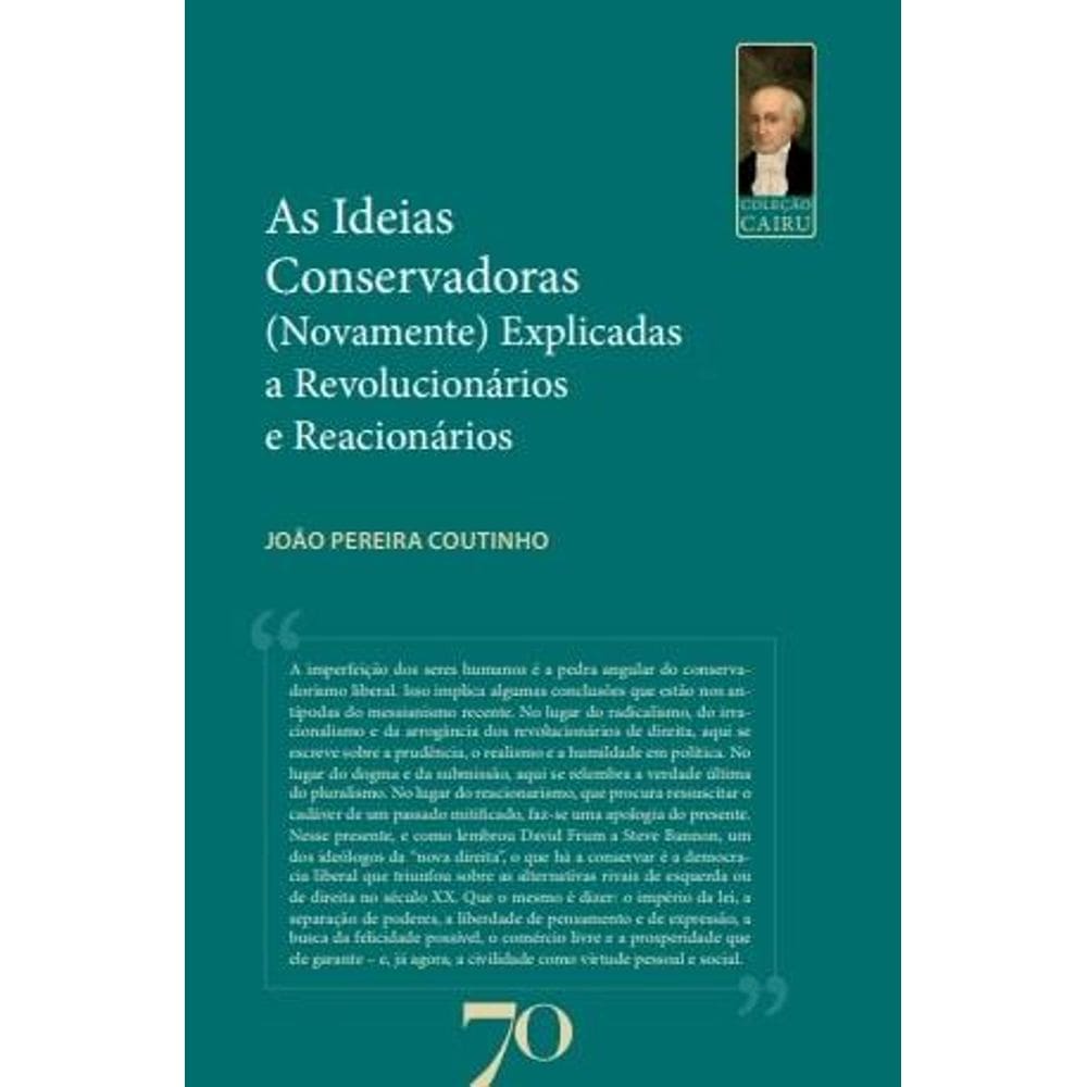 As Ideias Conservadoras – (Novamente) Explicadas A Revolucionários E Reacionários