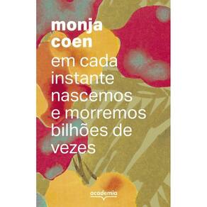 Em Cada Instante Nascemos E Morremos Bilhões De Vezes