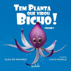 Tem Planta Que Virou Bicho! – Volume 3