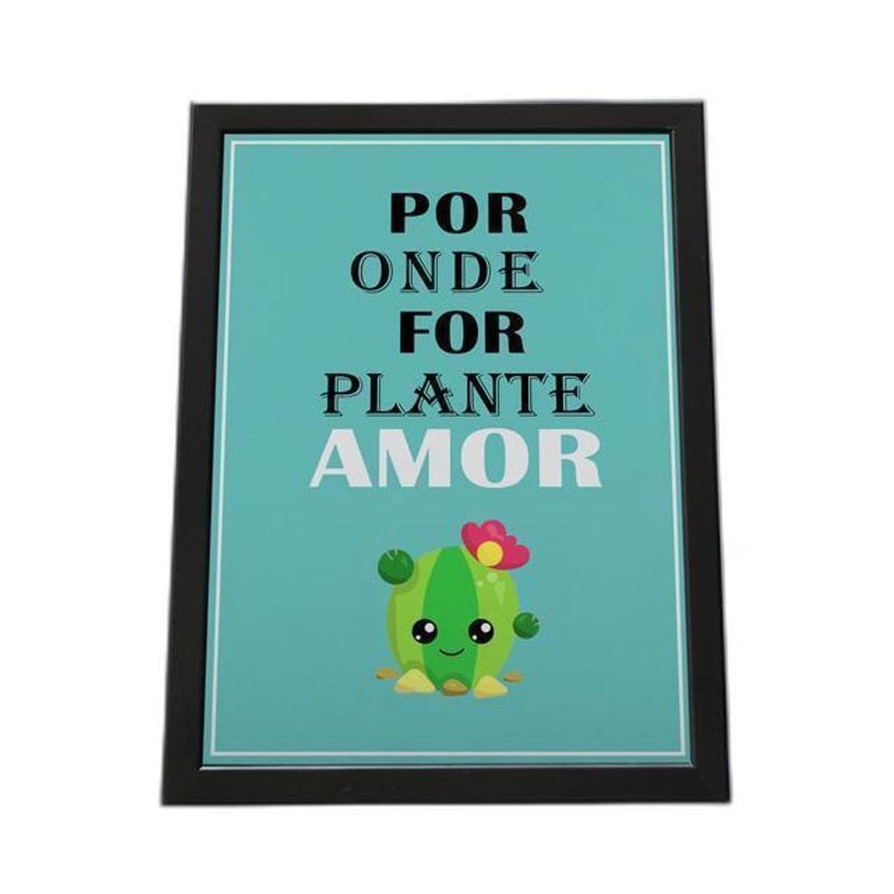 Quadro Com Moldura Por Onde For Plante Amor