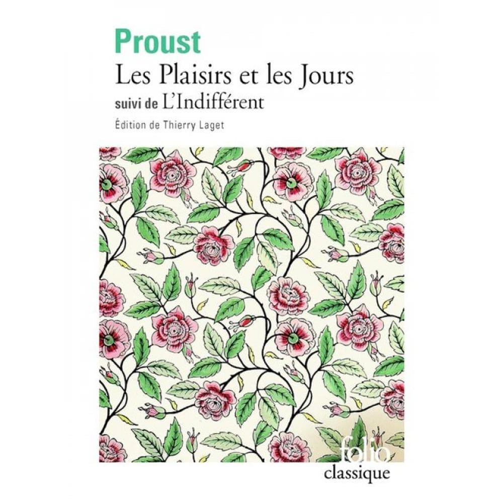 Les Plaisirs Et Les Jours Suivi De L`Indifférent Et Autres Textes