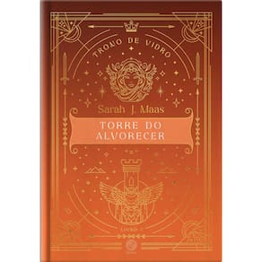 Trono de Vidro: Torre do Alvorecer (edição Especial)