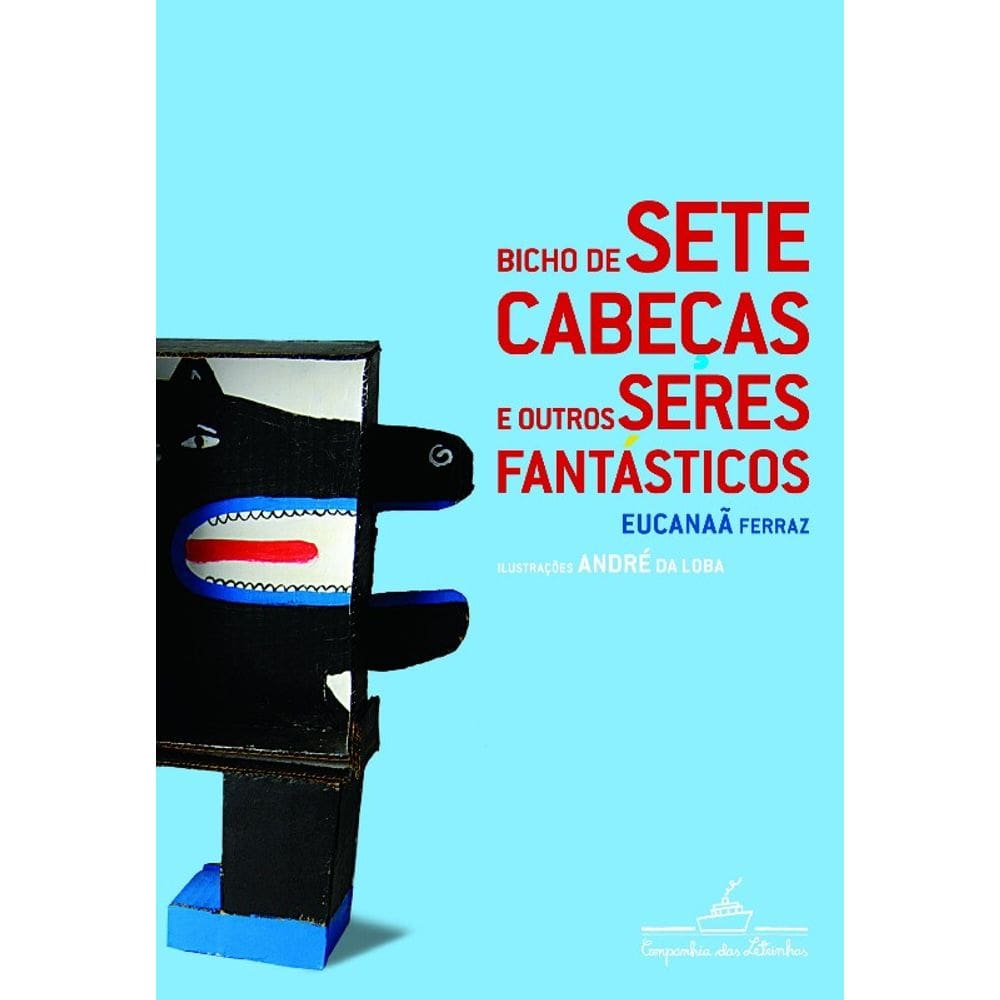 Bicho De Sete Cabeças E Outros Seres Fantásticos