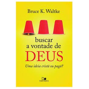 Buscar a vontade de Deus - Bruce K. Waltke