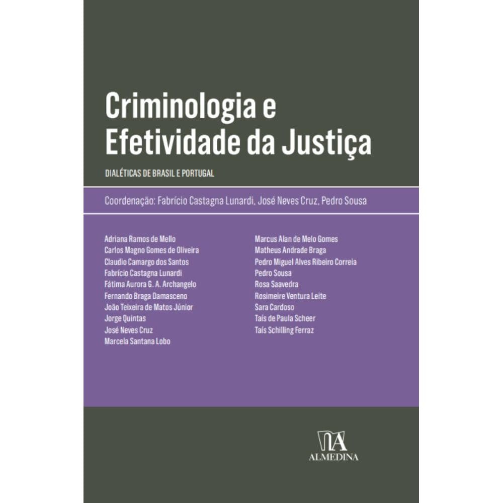 Criminologia e Efetividade da Justiça - Dialéticas de Brasil e Portugal