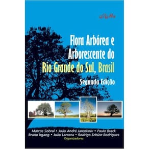 Flora Arbórea e Arborescente do Rio Grande do Sul, Brasil – Segunda Edição