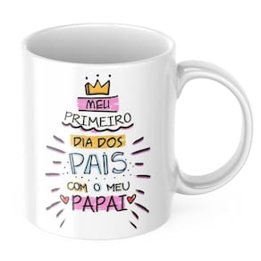 Caneca Presente Dia dos Pais Meu Primeiro Dia Com o Papai