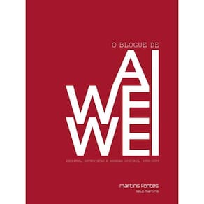 Blogue De Ai Weiwei, O - Escritos, Entrevistas E A