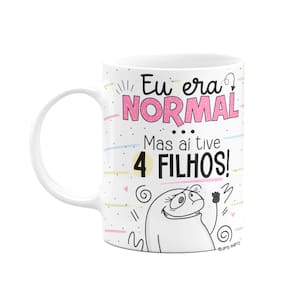 Caneca Flork Mães - Eu era normal, mas aí tive 4 filhos