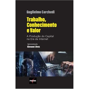 Trabalho, conhecimento e valor: A produção do capital na era da Internet