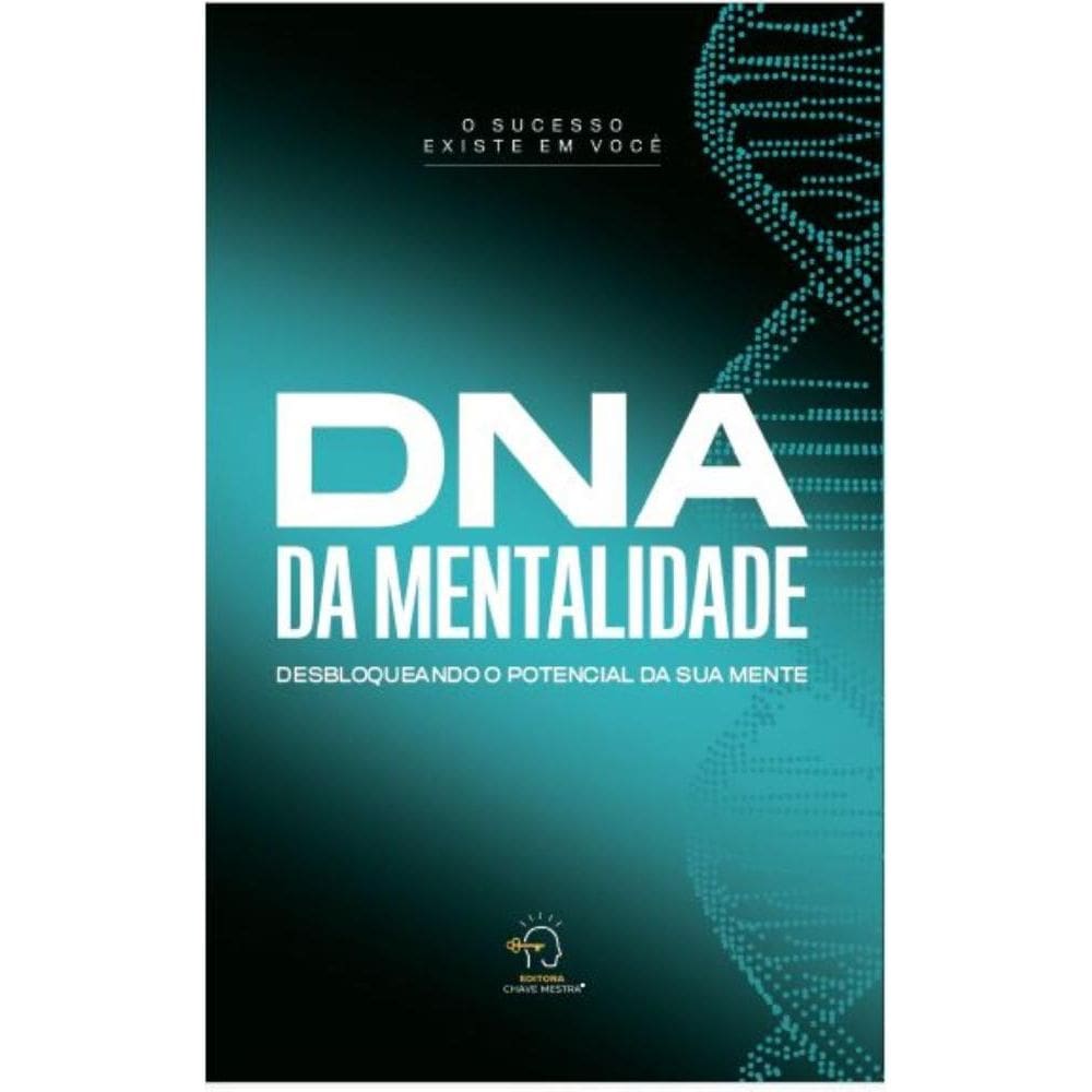 DNA da mentalidade: desbloqueando o potencial de sua mente