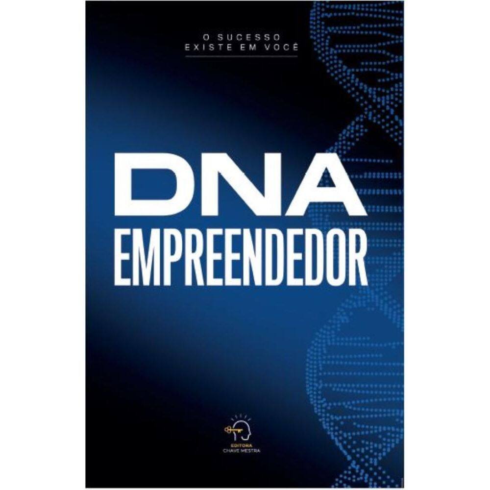 DNA empreendedor: desbloqueando seu potencial para empreender