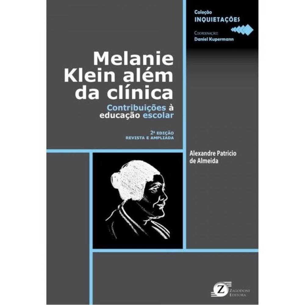 Melanie Klein Além Da Clínica - Contribuições À Educação Escolar