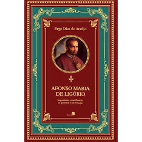Afonso Maria de Ligório: importante contribuição na Pastoral e na Teologia