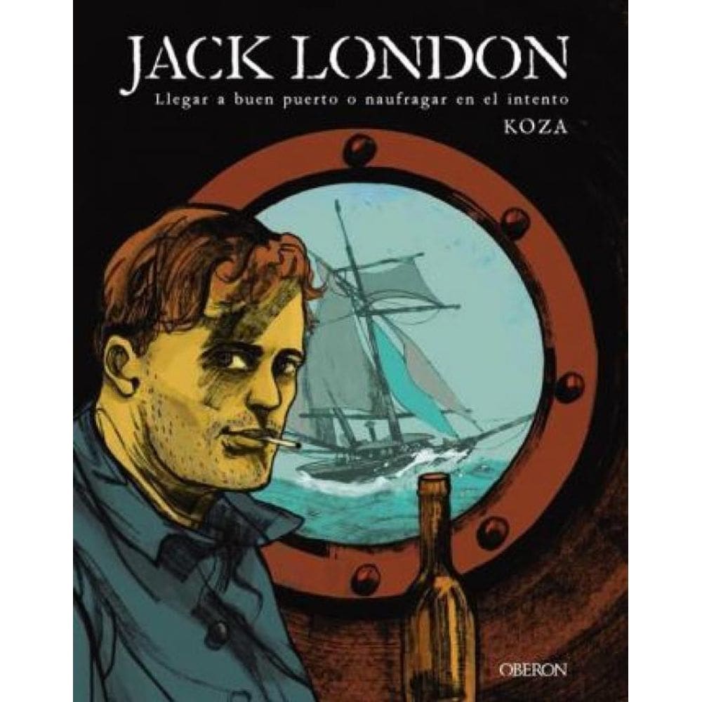 Jack London - Llegar A Buen Puerto O Naufragar En El Intento