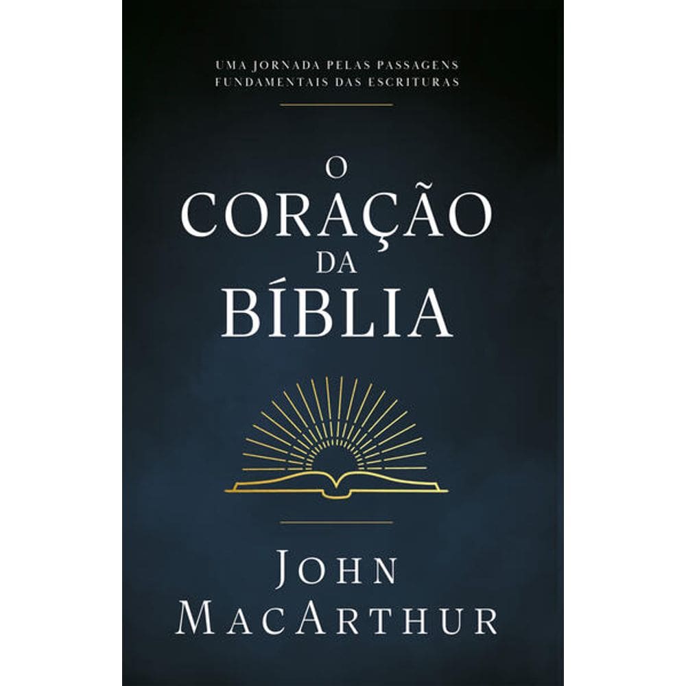 O Coração da Biblia Macarthur, John