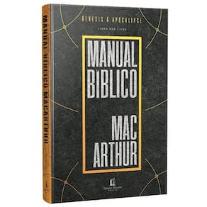 Manual Biblico Macarthur: Uma Meticulosa Pesquisa da Biblia, Livro a Livro,