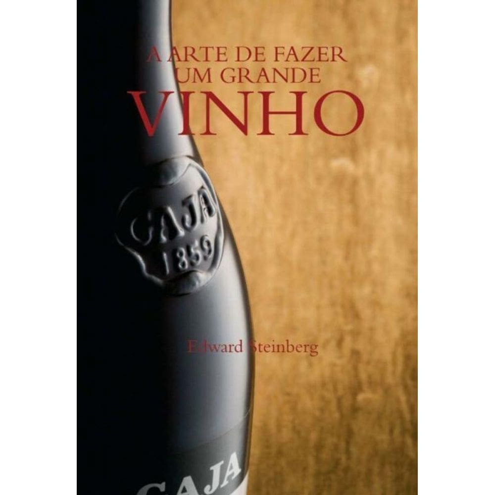 Arte De Fazer Um Grande Vinho, A