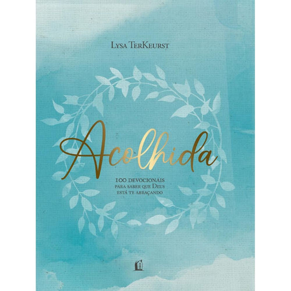 Acolhida - 100 Devocionais para Saber Que Deus Esta te Abracando