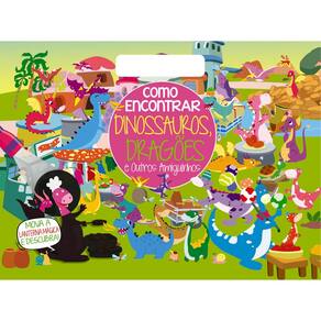 Como Encontrar - Dinossauros, Dragões e Outros Amiguinhos