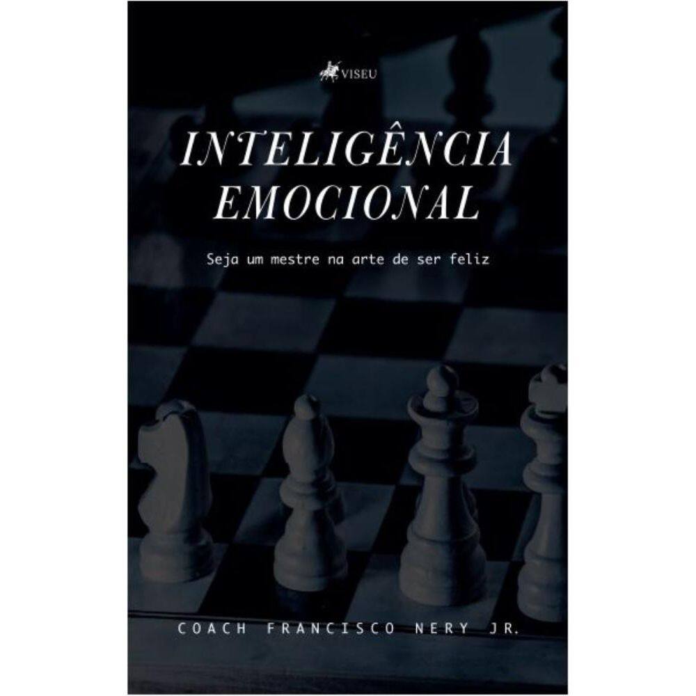 Inteligência Emocional: Seja um mestre na arte de ser feliz