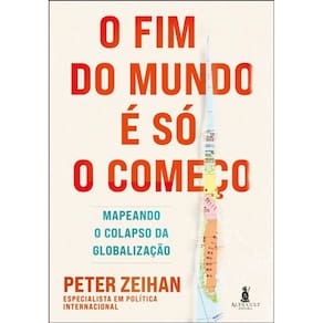 O Fim Do Mundo É Só O Começo - Mapeando O Colapso Da Globalização