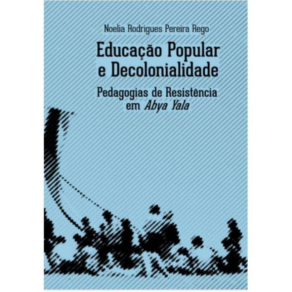 Educação popular e decolonialidade: Pedagogias de resistência em Abya Yala