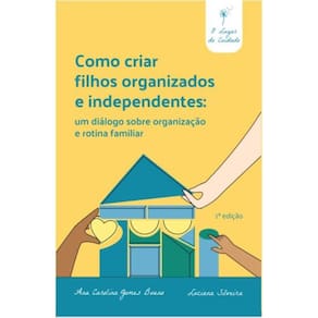 Como criar filhos organizados e independentes: Um diálogo sobre organização e rotina familiar.