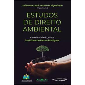 Estudos de Direito Ambiental: Em memória do jurista José Eduardo Ramos Rodrigues