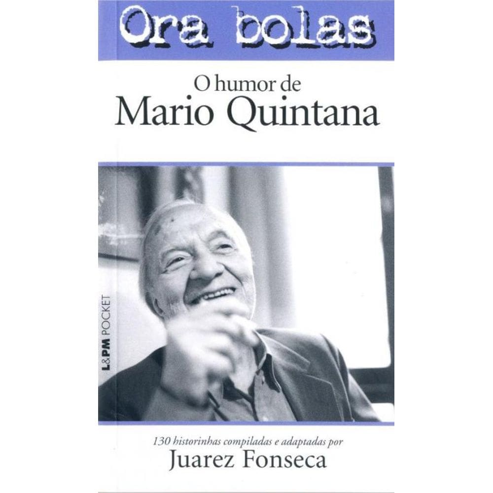 Ora Bolas - O Humor De Mario Quintana