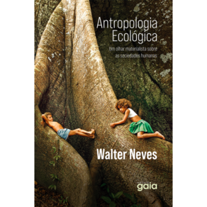 Antropologia Ecológica - Um Olhar Materialista Sobre As Sociedades Humanas