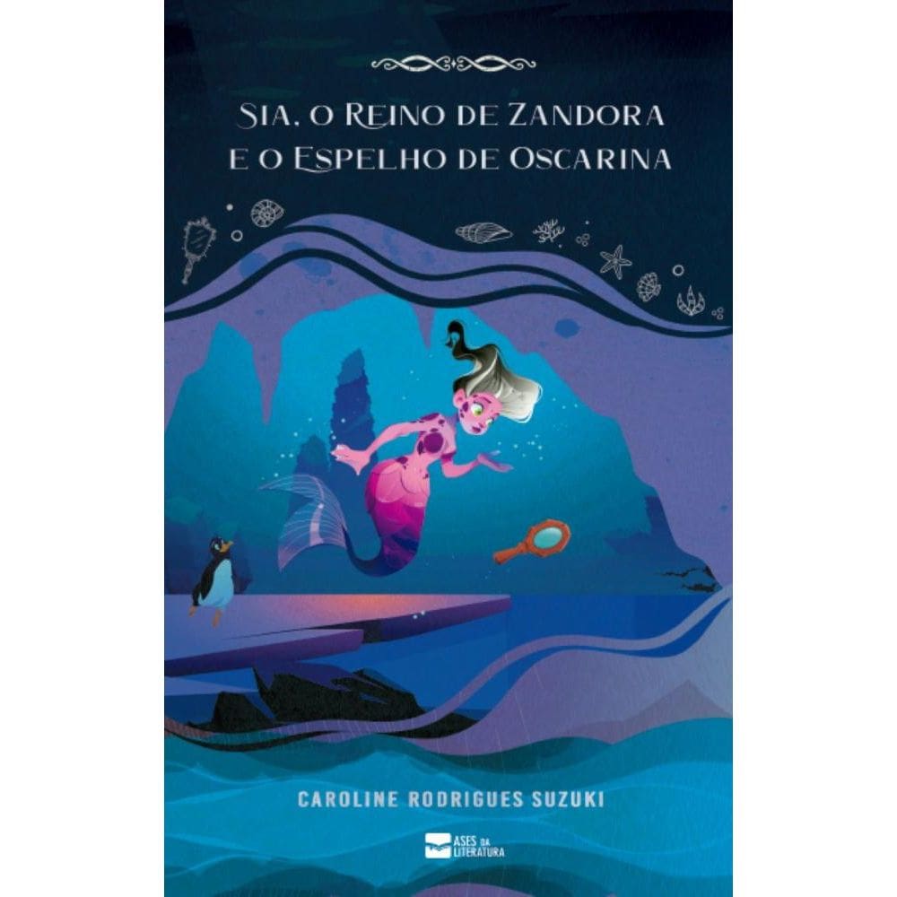 Sia, O Reino De Zandora e o Espelho De Oscarina