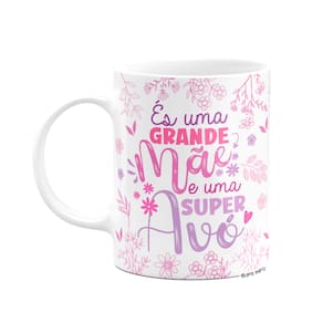 Caneca Avós - És uma grande mãe e uma super avó
