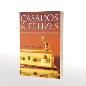Casados e Felizes - Hernandes Dias Lopes