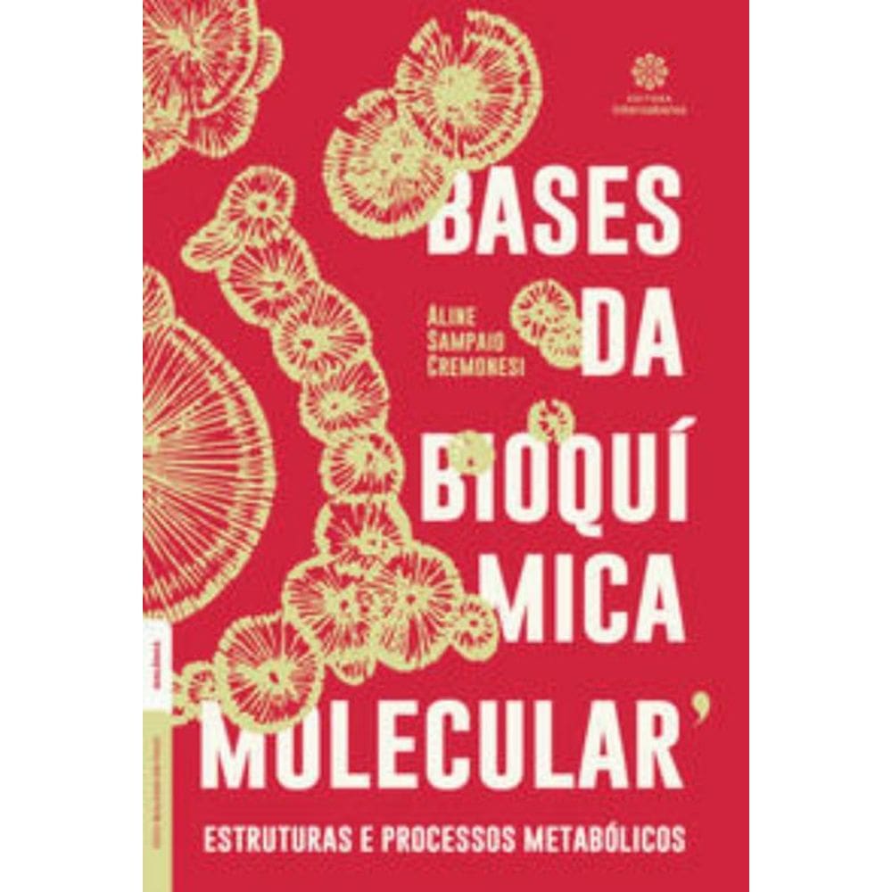 Bases Da Bioquímica Molecular: Estruturas E Processos Metabólicos