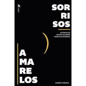 Sorrisos Amarelos: Hist?rias de jovens mulheres orientais no Brasil