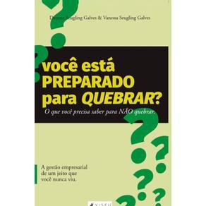 Voc? est? preparado para quebrar?